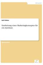 Erarbeitung eines Marketingkonzeptes fur ein Autohaus af Ralf Koehler