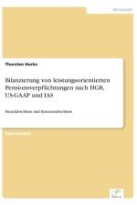 Bilanzierung von leistungsorientierten Pensionsverpflichtungen nach HGB, US-GAAP und IAS af Thorsten Hurka