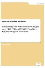 Bilanzierung von Pensionsruckstellungen nach HGB, IFRS und US-GAAP und ihre Ausgliederung aus der Bilanz af Geb Musch Jacqueline Gottschalk