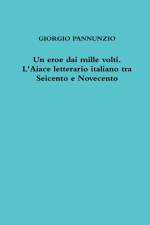 Eroe Dai Mille Volti. L'Aiace Letterario Italiano Tra Seicento e Novecento af Giorgio Pannunzio