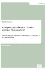 Selbstgesteuertes Lernen - Leitidee kunftiger Bildungsarbeit? af Uwe Porrmann