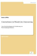 Unternehmen im Wandel des Outsourcing af Denis Loeffler