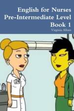 English for Nurses Pre-Intermediate Level Book 1 af Virginia Allum