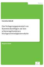 Verlagerungspotential von Kurzstreckenflugen auf den schienengebundenen Hochgeschwindigkeitsverkehr af Cornelius Bahrdt