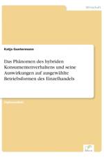 Phanomen des hybriden Konsumentenverhaltens und seine Auswirkungen auf ausgewahlte Betriebsformen des Einzelhandels af Katja Guntermann