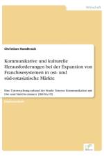 Kommunikative und kulturelle Herausforderungen bei der Expansion von Franchisesystemen in ost- und sud-ostasiatische Markte af Christian Handtrack