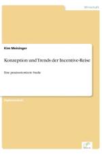 Konzeption und Trends der Incentive-Reise af Kim Meisinger
