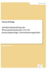 Attraktivitatsprufung des Wirtschaftsstandortes USA fur deutschsprachige Unternehmensgrunder af Thomas Kattnigg