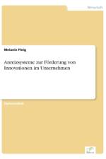 Anreizsysteme zur Foerderung von Innovationen im Unternehmen af Melanie Fleig