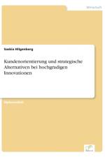 Kundenorientierung und strategische Alternativen bei hochgradigen Innovationen af Saskia Hilgenberg