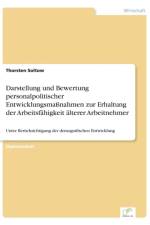 Darstellung und Bewertung personalpolitischer Entwicklungsmassnahmen zur Erhaltung der Arbeitsfahigkeit alterer Arbeitnehmer af Thorsten Soltow