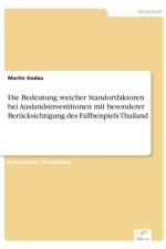 Bedeutung weicher Standortfaktoren bei Auslandsinvestitionen mit besonderer Berucksichtigung des Fallbeispiels Thailand af Martin Godau
