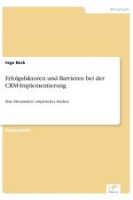 Erfolgsfaktoren und Barrieren bei der CRM-Implementierung af Ingo Beck