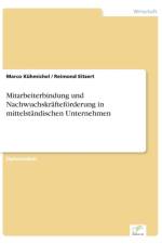 Mitarbeiterbindung und Nachwuchskraftefoerderung in mittelstandischen Unternehmen af Reimond Eitzert