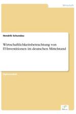 Wirtschaftlichkeitsbetrachtung von IT-Investitionen im deutschen Mittelstand af Hendrik Schundau