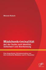 Madchenkriminalitat - Auf der Suche nach Identitat, Selbstwert und Anerkennung af Melanie Rubach