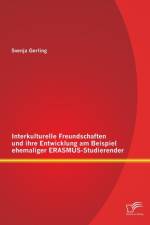 Interkulturelle Freundschaften und ihre Entwicklung am Beispiel ehemaliger ERASMUS-Studierender af Svenja Gerling