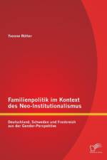 Familienpolitik im Kontext des Neo-Institutionalismus af Yvonne Roetter