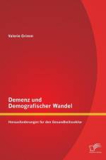 Demenz und Demografischer Wandel - Herausforderungen fur den Gesundheitssektor af Valerie Grimm