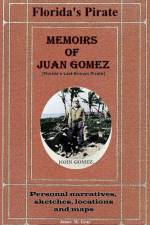 Memoirs of Juan Gomez, Florida's Last Known Pirate af James M. Gray