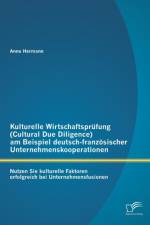 Kulturelle Wirtschaftsprufung (Cultural Due Diligence) am Beispiel deutsch-franzoesischer Unternehmenskooperationen af Anne Hermann