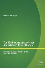Von Eroberung und Verlust der schoenen Insel Rhodos af Andreas Burtscher