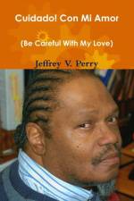 Cuidado! Con Mi Amor af Jeffrey V. Perry