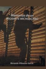 Memorias de Un Migrante Michoacano af Bernardo Villasenor Garcia