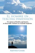 Hombre En Tercera Dimension af Raul Ortiz Caviedes