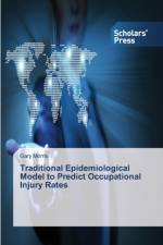 Traditional Epidemiological Model to Predict Occupational Injury Rates af Gary Morris