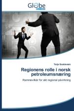 Regionens Rolle I Norsk Petroleumsnaering af Gustavsen Terje