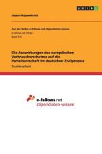 Die Auswirkungen Des Europaischen Verbraucherschutzes Auf Die Parteiherrschaft Im Deutschen Zivilprozess af Jasper Hoppenbrock