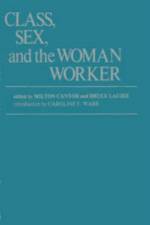 Class, Sex, and the Woman Worker af Milton Cantor
