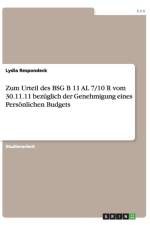 Zum Urteil des BSG B 11 AL 7/10 R vom 30.11.11 bezuglich der Genehmigung eines Persoenlichen Budgets af Lydia Respondeck