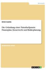 Die Grundung einer Naturheilpraxis af Ulrich Androes