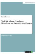 Work-Life-Balance. Grundlagen, Massnahmen und allgemeine Auswirkungen af Daniel Dorniok