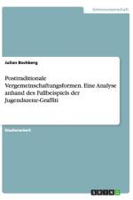 Posttraditionale Vergemeinschaftungsformen. Eine Analyse anhand des Fallbeispiels der Jugendszene-Graffiti af Julian Bochberg