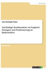 Nachhaltige Kreditinstitute im Vergleich af Jens Christoph Parker