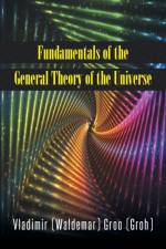 Fundamentals of the General Theory of the Universe af Vladimir (Waldemar) Groo (Groh)