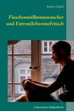 Flaschenmulltonnenstocher und ExtremSchweineFetisch af Robert Zobel