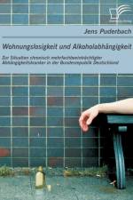 Wohnungslosigkeit und Alkoholabhangigkeit af Jens Puderbach