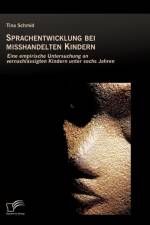 Sprachentwicklung bei misshandelten Kindern af Tina Schmid