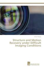 Structure and Motion Recovery under Difficult Imaging Conditions af Oliver Ruepp