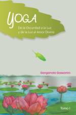 Yoga de La Oscuridad a la Luz y de La Luz Al Amor Divino af Gangamata Goswamini