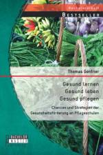 Gesund lernen - gesund leben - gesund pflegen af Thomas (Friedrich Alexander University of Erlangen-Nuremberg Germany) Gentner