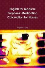 English for Medical Purposes: Medication Calculation for Nurses af Virginia Allum