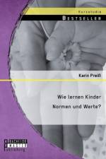 Wie lernen Kinder Normen und Werte? af Karin Preiss