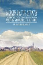 Focus on the African American's History of Enslavement, Contribution to the Growth of the Nation, and His Struggle to Be Free af Dr Rv Whitfield Scott