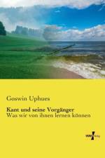 Kant und seine Vorganger af Goswin Uphues