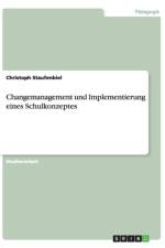 Changemanagement und Implementierung eines Schulkonzeptes af Christoph Staufenbiel